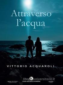 Ebook Attraverso l'acqua di Vittorio Acquaroli edito da Kimerik