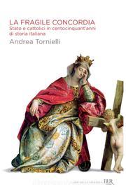 Ebook La fragile concordia di Tornielli Andrea edito da BUR