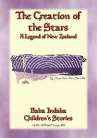 Ebook THE CREATION OF THE STARS - A Maori Legend di Anon E. Mouse, Narrated by Baba Indaba edito da Abela Publishing