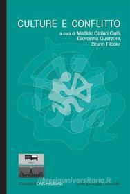 Ebook Culture e conflitto di Matilde Callari Galli, Giovanna Guerzoni, Bruno Riccio edito da Guaraldi