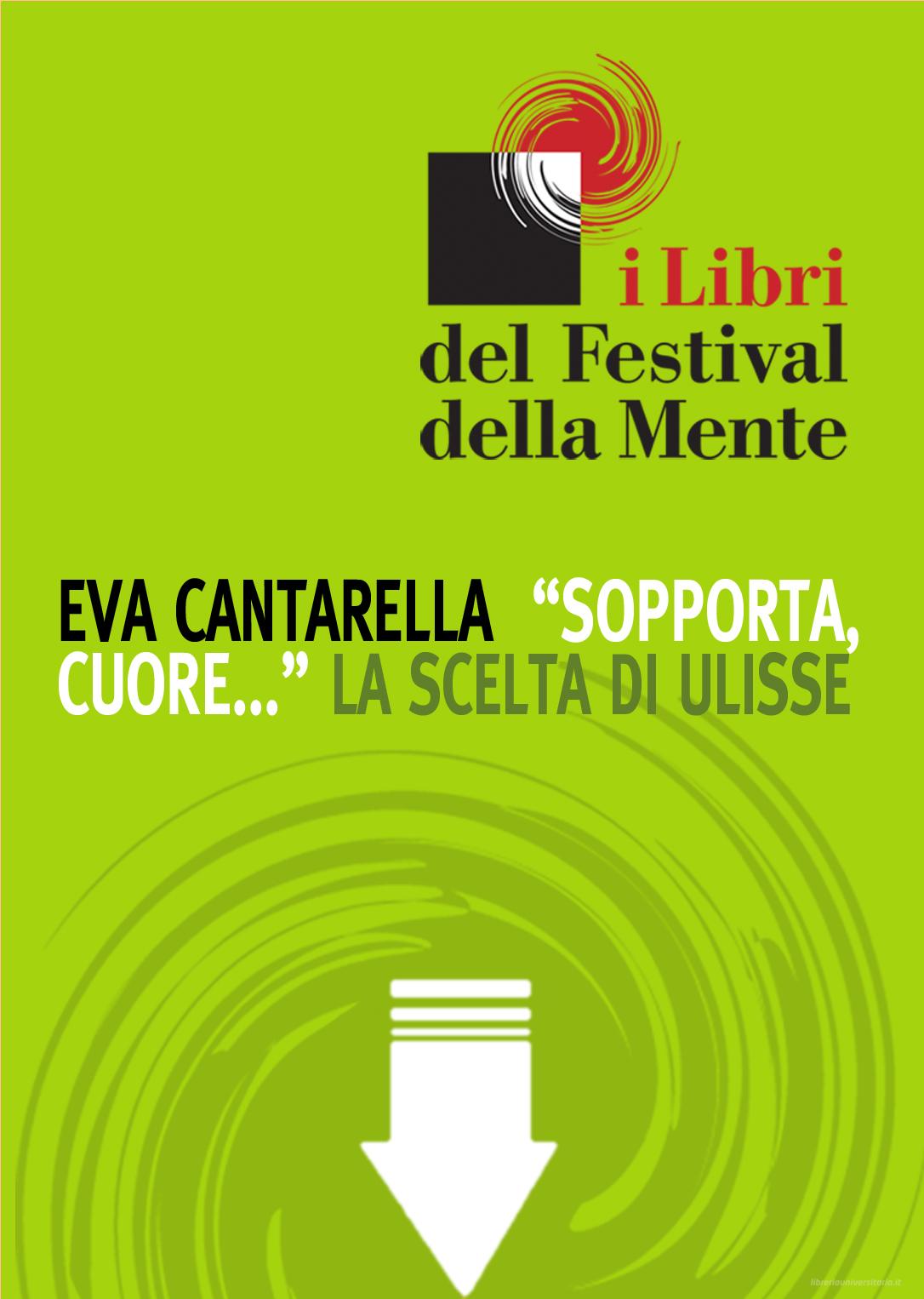 Ebook «Sopporta, cuore...» La scelta di Ulisse di Cantarella Eva edito da I Libri del Festival della Mente