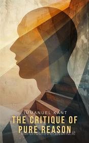 Ebook The Critique of Pure Reason di Immanuel Kant edito da Interactive Media