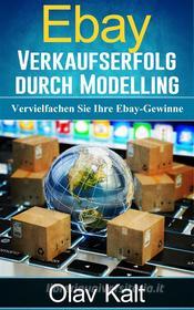 Ebook Ebay-Verkaufserfolg durch Modelling di Olav Kalt edito da Books on Demand