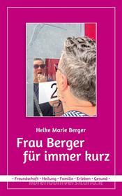 Ebook Frau Berger für immer kurz di Heike Marie Berger edito da Books on Demand