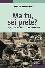 Ebook Ma tu, sei prete? di Vincenzo De Florio edito da EDB - Edizioni Dehoniane Bologna