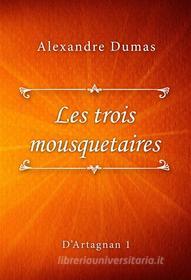 Ebook Les trois mousquetaires di Alexandre Dumas edito da Classica Libris