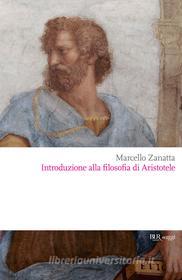 Ebook Introduzione alla filosofia di Aristotele di Zanatta Marcello edito da BUR