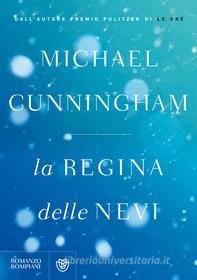 Ebook La regina delle nevi di Cunningham Michael edito da Bompiani