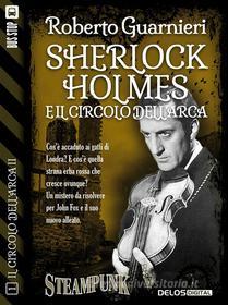 Ebook Sherlock Holmes e il Circolo dell'Arca di Roberto Guarnieri edito da Delos Digital