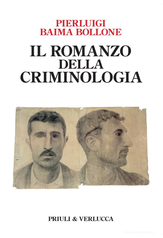 Ebook Il romanzo della criminologia di Baima Bollone Pierluigi edito da Priuli & Verlucca