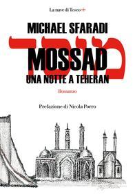 Ebook Mossad. Una notte a Theran di Michael Sfaradi edito da La nave di Teseo +