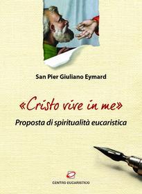 Ebook «Cristo vive in me» di Pier Giuliano Eymard edito da Centro Eucaristico