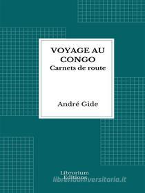 Ebook Voyage au Congo di André Gide edito da Librorium Editions