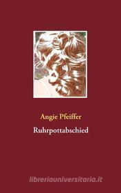 Ebook Ruhrpottabschied di Angie Pfeiffer edito da Books on Demand