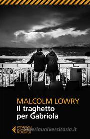 Ebook Il traghetto per Gabriola di Malcolm Lowry edito da Feltrinelli Editore