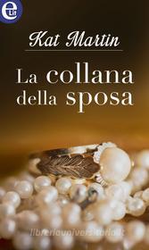 Ebook La collana della sposa (eLit) di Kat Martin edito da HarperCollins Italia