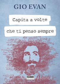 Ebook Capita a volte che ti penso sempre di Evan Gio edito da Fabbri Editori