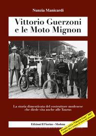 Ebook Vittorio Guerzoni e le Moto Mignon di Nunzia Manicardi edito da Edizioni il Fiorino