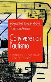Ebook Convivere con l'autismo di Roberto Pani, Roberta Biolcati, Francesca Assente edito da Guaraldi