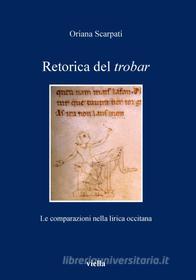 Ebook Retorica del trobar di Oriana Scarpati edito da Viella Libreria Editrice