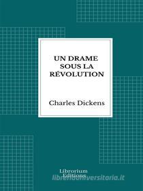 Libro Ebook Un drame sous la Révolution di Charles Dickens di Librorium Editions