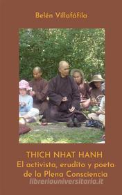 Ebook Thich Nhat Hanh, El activista, erudito y poeta de la Plena Consciencia di Belén Villafáfila Tejedor edito da Books on Demand