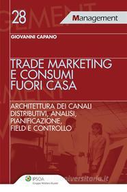 Ebook Trade Marketing e Consumi Fuori Casa di Giovanni Capano edito da Ipsoa