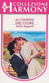 Ebook Ai confini del cuore di Stella Bagwell edito da HarperCollins Italia