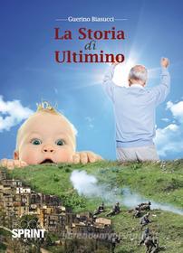 Ebook La storia di Ultimino di Guerino Biasucci edito da Booksprint