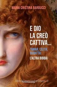 Ebook E Dio la creò cattiva… di Maria Cristina Barducci edito da VandA edizioni