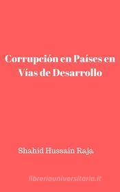 Ebook Corrupción En Países En Vías De Desarrollo di Shahid Hussain Raja edito da Babelcube Inc.