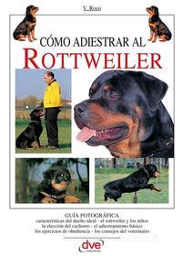 Ebook Cómo adiestrar al Rottweiler di Valeria Rossi, Alina Rizzi edito da De Vecchi Ediciones