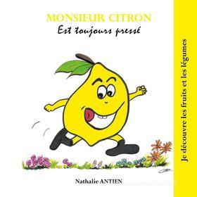 Ebook Monsieur Citron est toujours pressé di Nathalie Antien edito da Books on Demand