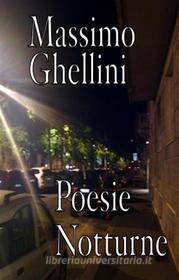 Ebook Poesie Notturne di Massimo Ghellini edito da Massimo Ghellini