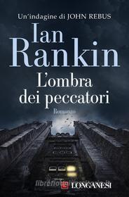 Ebook L'ombra dei peccatori di Ian Rankin edito da Longanesi