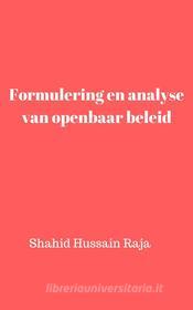Ebook Formulering En Analyse Van Openbaar Beleid di Shahid Hussain Raja edito da Babelcube Inc.