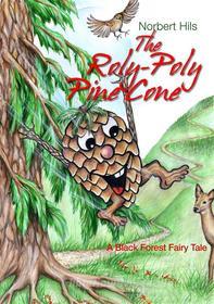 Ebook The Roly-Poly Pine Cone di Norbert Hils edito da Books on Demand