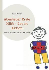 Ebook Abenteuer Erste Hilfe - Leo in Aktion di Paula Winter edito da Books on Demand