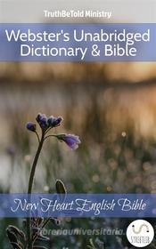 Ebook Webster's Unabridged Dictionary & Bible di Truthbetold Ministry, Noah Webster edito da TruthBeTold Ministry