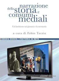 Ebook Narrazione della storia e consumi mediali di Fabio Tarzia edito da Liguori Editore