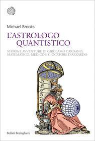 Ebook L'astrologo quantistico di Michael Edward Brooks edito da Bollati Boringhieri