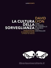 Ebook La cultura della sorveglianza di David Lyon edito da LUISS University Press