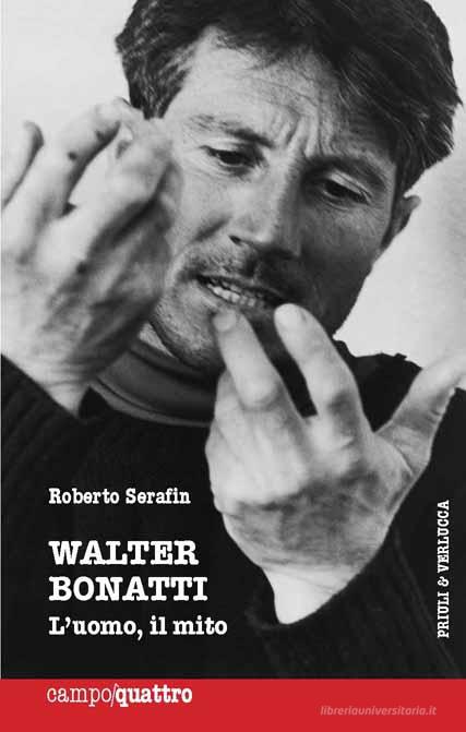 Ebook Walter Bonatti. L'uomo, il mito di Serafin Roberto edito da Priuli & Verlucca