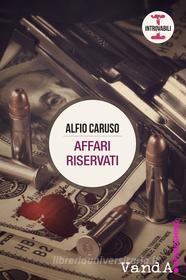 Ebook Affari riservati di Alfio Caruso edito da VandA edizioni