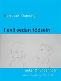 Ebook I exil sedan födseln di Immanuell Domunge edito da Books on Demand