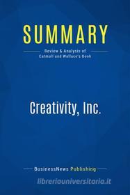 Ebook Summary: Creativity, Inc. di BusinessNews Publishing edito da Business Book Summaries