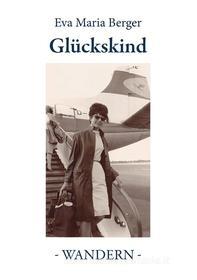 Ebook Glückskind di Eva Maria Berger edito da Books on Demand