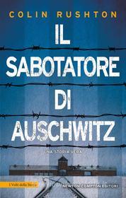 Ebook Il sabotatore di Auschwitz di Colin Rushton edito da Newton Compton Editori