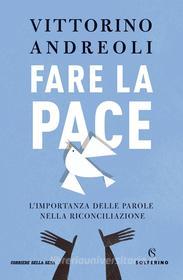 Ebook Fare la pace di Vittorino Andreoli edito da Solferino