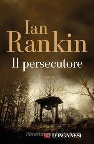 Ebook Il persecutore di Ian Rankin edito da Longanesi